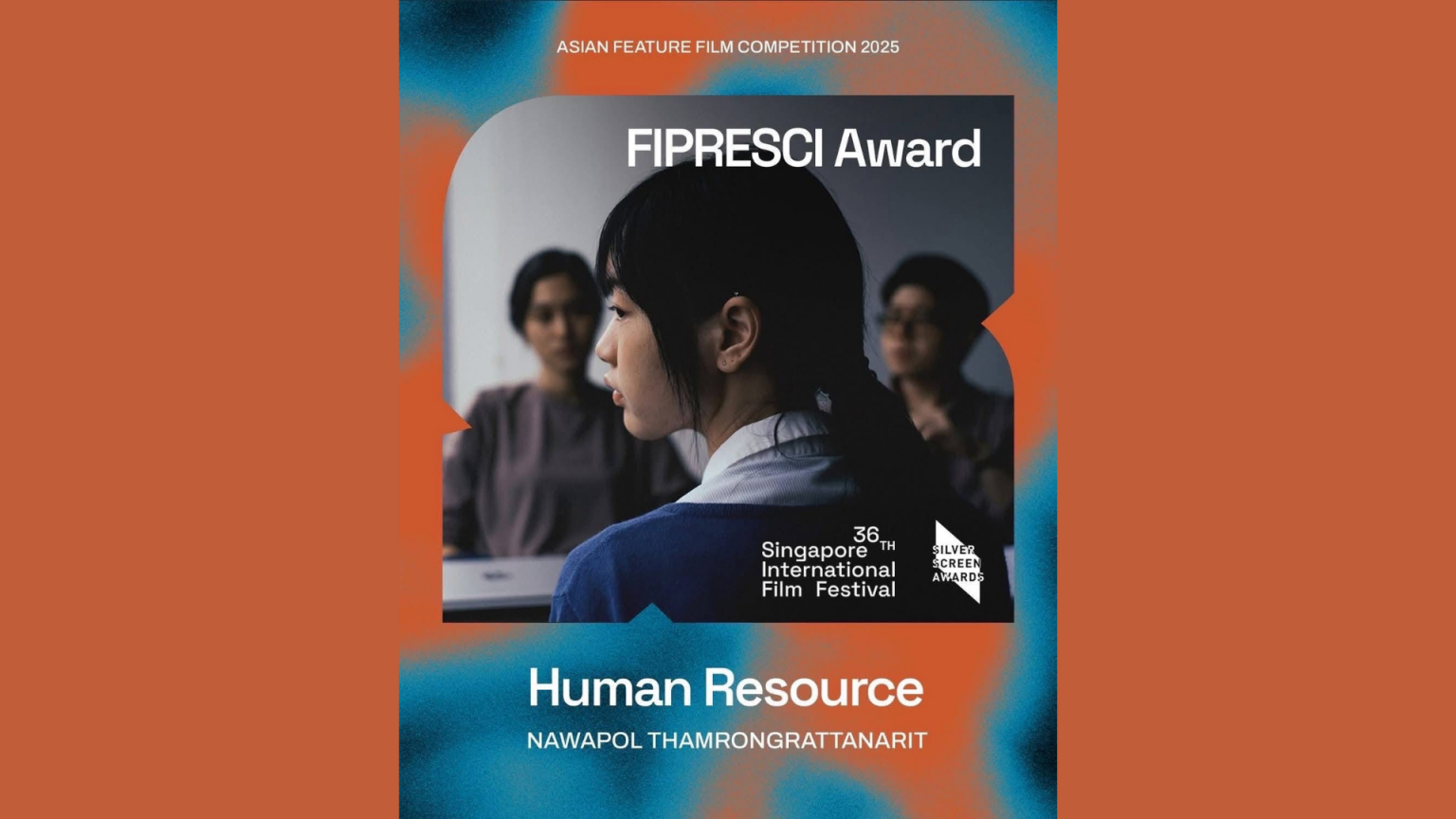 “HUMAN RESOURCE” คว้ารางวัล บนเวทีนานาชาติ Singapore International Film Festival (SGIFF) 2025